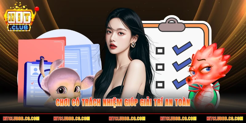 Chơi có trách nhiệm giúp giải trí an toàn