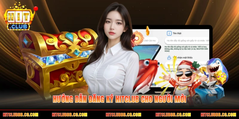 Hướng dẫn đăng ký HITCLUB cho người mới