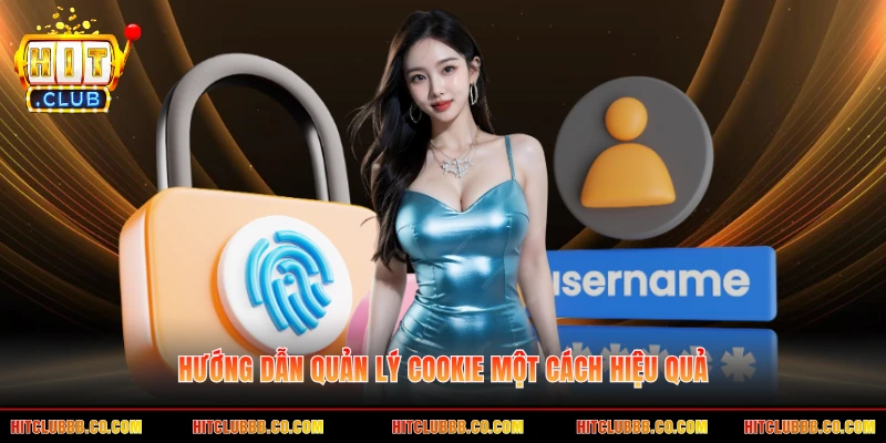 Hướng dẫn quản lý cookie một cách hiệu quả Hướng dẫn quản lý cookie một cách hiệu quả