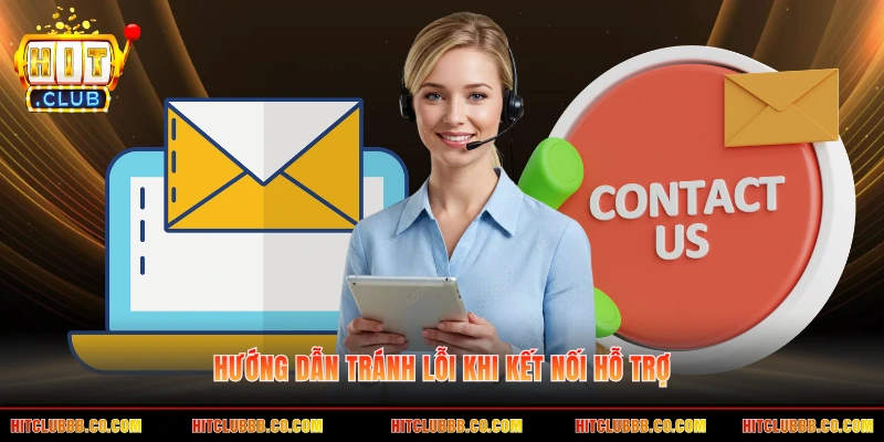 Hướng dẫn tránh lỗi khi kết nối hỗ trợ