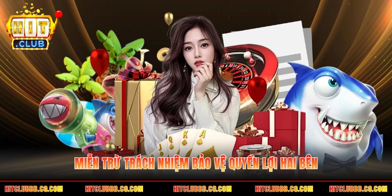 Miễn trừ trách nhiệm bảo vệ quyền lợi hai bên